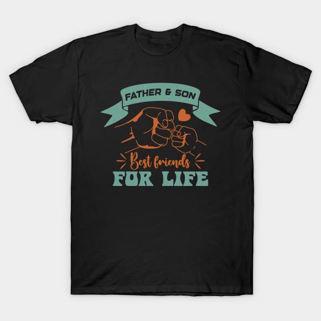 FATHER AND SON BEST FRIENDS FOR LIFE T-Shirt by NUNEZ CREATIONS